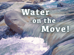 Water on the Move!