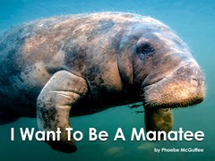 I Want to Be a Manatee