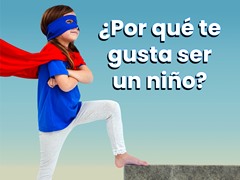 ¿Por qué te gusta ser un niño?