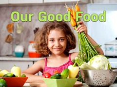 Our Good Food