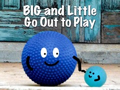 BIG and Little Go Out to Play
