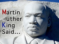 Martin Luther King Said...