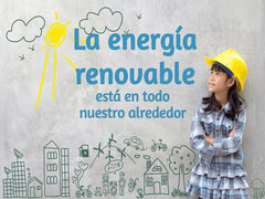 ¡La energía renovable está en todo nuestro alrededor!