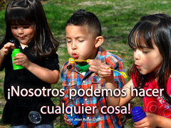 ¡Nosotros podemos hacer cualquier cosa!