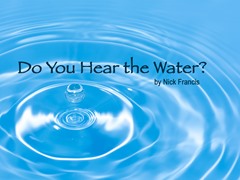 Do You Hear the Water?