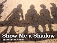Show Me a Shadow